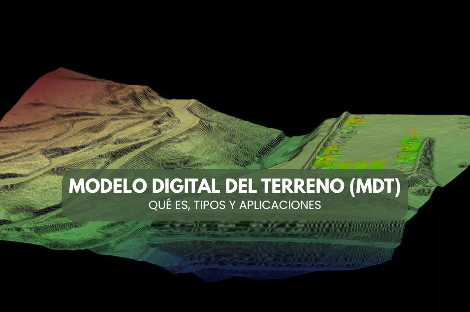 Modelo Digital del Terreno (MDT) qué es, tipos y aplicaciones